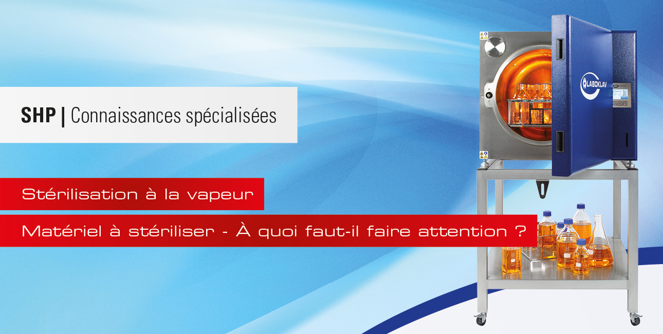 Matériel à stériliser - De quoi faut-il tenir compte ?